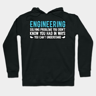 Engineering Solving Problems You Didn't Know You Had, Funny Electrical Engineering Gift Hoodie